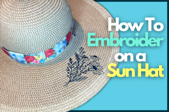 How to Embroider on a Sun Hat Class Review